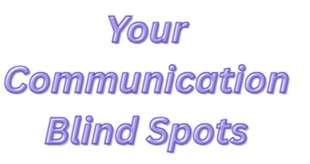 Title graphic for the blog article: Your Communication Blind Spots: How To Identify Them and Close Gaps.